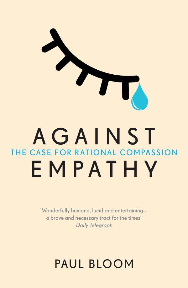Cover Art for 9780099597827, Against Empathy by Paul Bloom