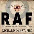 Cover Art for 9781684411726, Raf: The Birth of the World's First Air Force by Richard Overy