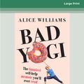 Cover Art for 9780369334282, Bad Yogi by Alice Williams