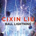 Cover Art for B06XCXP6HJ, Ball Lightning by Cixin Liu