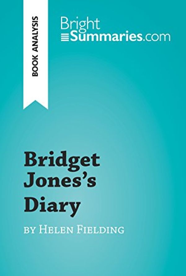 Cover Art for B01N3QAP7U, Bridget Jones's Diary by Helen Fielding (Book Analysis): Detailed Summary, Analysis and Reading Guide (BrightSummaries.com) by Bright Summaries