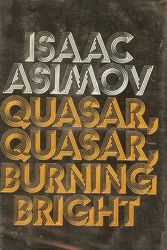 Cover Art for 9780385134644, Quasar, Quasar, Burning Bright by Isaac Asimov