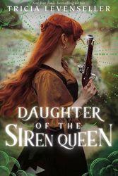 Cover Art for 9781250891938, Daughter of the Siren Queen: 2 (Daughter of the Pirate King) by Tricia Levenseller