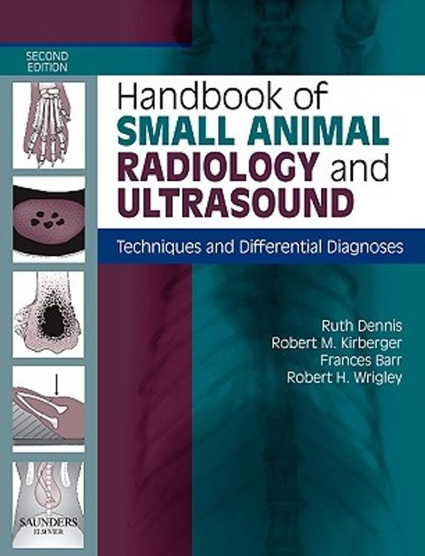 Cover Art for 9780702028946, Handbook of Small Animal Radiology and Ultrasound by Dennis MA VctMB DipECVDI MRCVS, Ruth, DVR, Kirberger BVSc MMedVet(Rad) DipECVDI, Robert M., Barr MA VetMB DipECVDI MRCVS, Frances, Ph.D., DVR, Wrigley BVSc DipACVR DipECVDI MRCVS, Robert H., MS, DVR