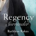 Cover Art for 9780263267969, Regency Surrender: Ruthless Rakes: Rake Most Likely to Seduce / Rake Most Likely to Sin (Rakes on Tour) by Bronwyn Scott