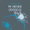 Cover Art for 9781350007505, My Father, Odysseus by Timberlake Wertenbaker