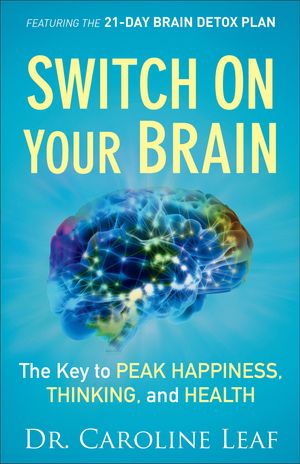 Cover Art for 9781441244642, Switch On Your Brain by Dr. Caroline Leaf
