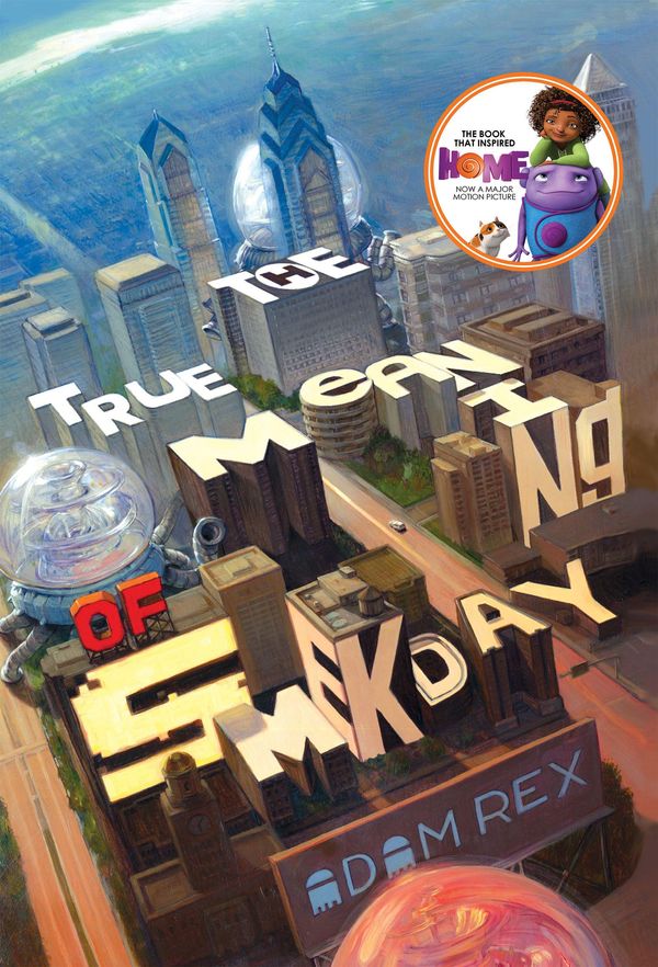 Cover Art for 9781484731680, True Meaning of Smekday, The by Adam Rex