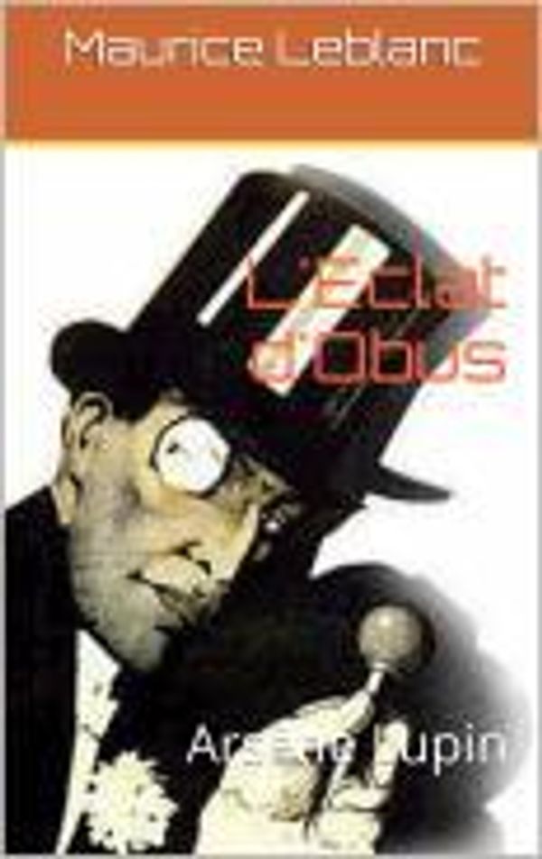 Cover Art for 1230000255865, L'Eclat d'Obus (avec la biographie de l'auteur by Maurice Leblanc