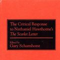 Cover Art for 9780313275999, The Critical Response to Nathaniel Hawthorne's The Scarlet Letter: (Critical Responses in Arts and Letters) by Gary Scharnhorst