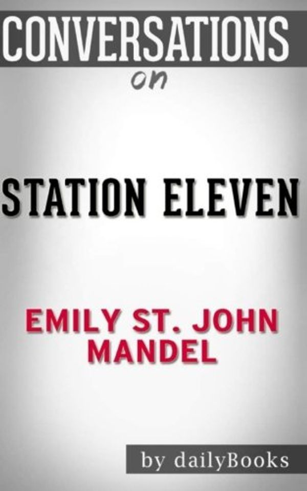 Cover Art for 9781541303928, Conversations on Station Eleven by Emily St. John Mandel by Daily Books