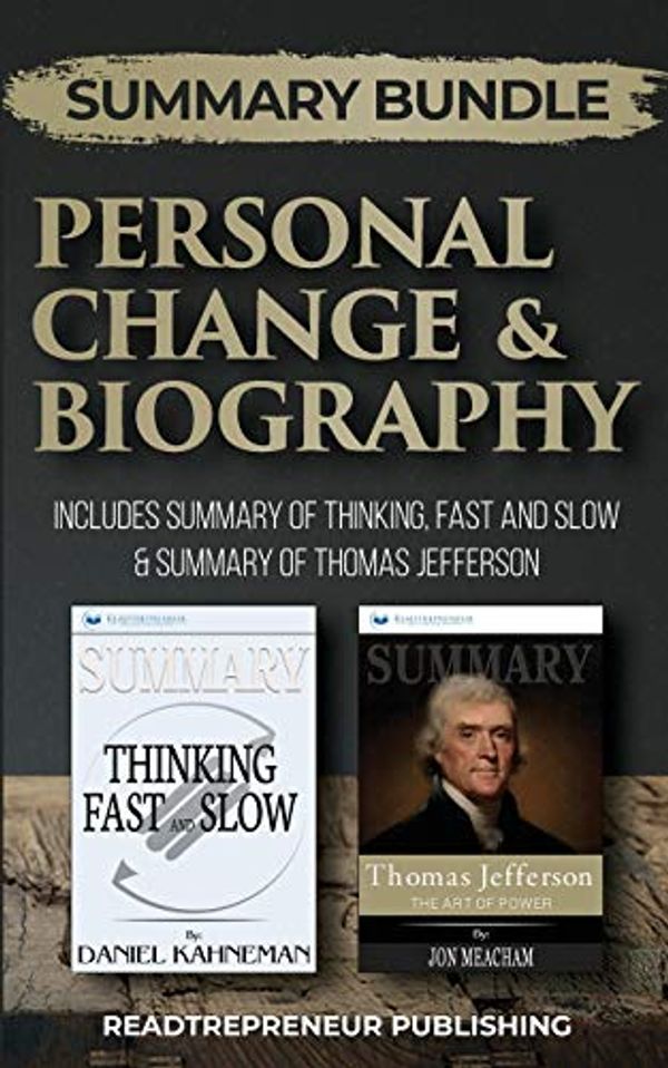 Cover Art for 9781690401568, Summary Bundle: Personal Change & Biography | Readtrepreneur Publishing: Includes Summary of Thinking, Fast and Slow & Summary of Thomas Jefferson by Readtrepreneur Publishing