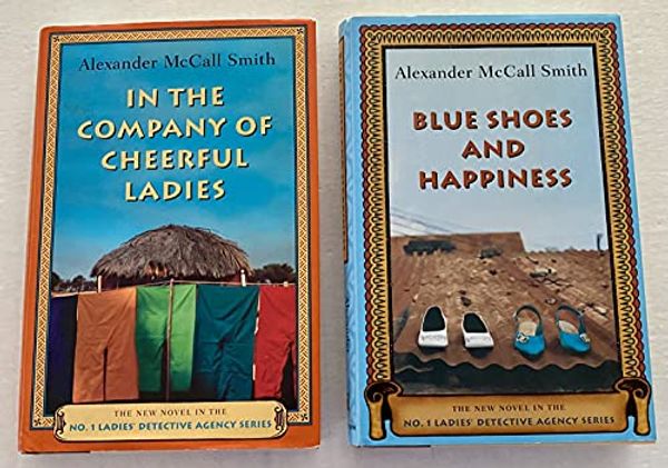 Cover Art for 9780016121616, 2 Alexander McCall Smith Books! #6 & #7 - In the Company of Cheerful Ladies -- Blue Shoes and Happiness (The No.1 Ladies' Detective Agency Series) by Alexander McCall Smith