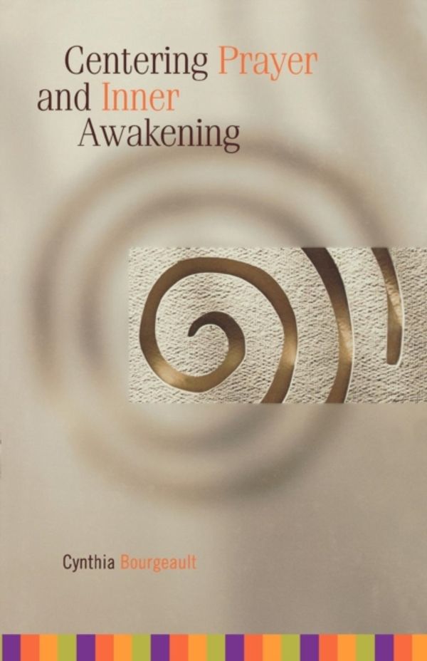 Cover Art for 9781561012626, Centering Prayer and Inner Awakening by Cynthia Bourgeault