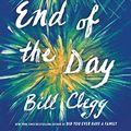 Cover Art for 9781476798219, The End of the Day by Bill Clegg