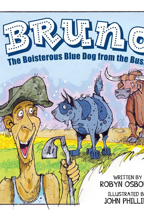 Cover Art for 9781925675504, BrunoThe Boisterous Blue Dog from the Bush by Robyn Osborne
