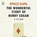 Cover Art for 9780141365572, The Wonderful Story of Henry Sugar and Six More by Roald Dahl