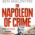 Cover Art for 9780007383641, The Napoleon of Crime: The Life and Times of Adam Worth, the Real Moriarty by Ben Macintyre