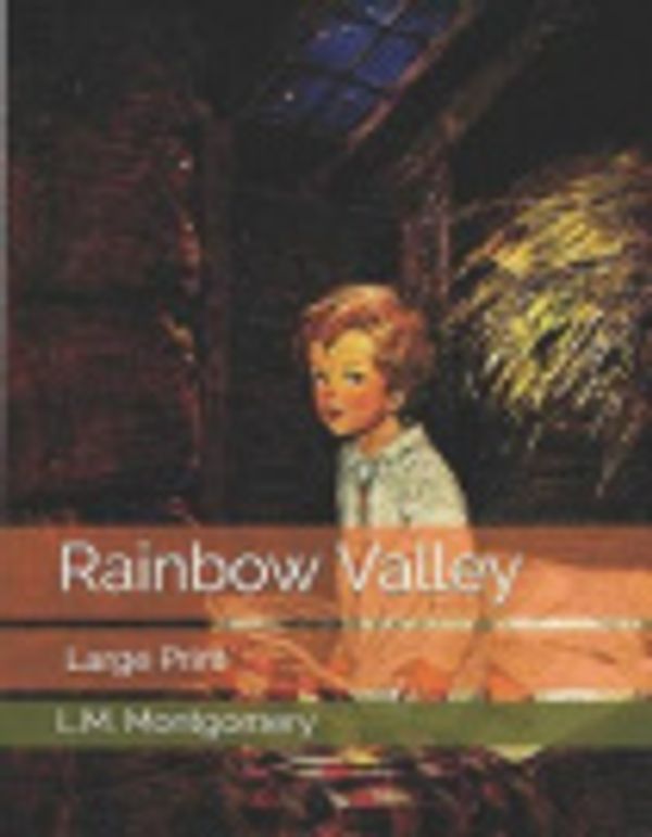 Cover Art for 9781077662520, Rainbow Valley: Large Print by Lucy Maud Montgomery