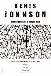 Cover Art for 9781250015969, Resuscitation of a Hanged Man: A Novel by Denis Johnson