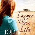 Cover Art for B00I4DZH5S, Larger Than Life by Jodi Picoult