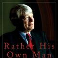 Cover Art for 9781785904936, Rather His Own Man: In Court with Tyrants, Tarts and Troublemakers by Geoffrey Robertson