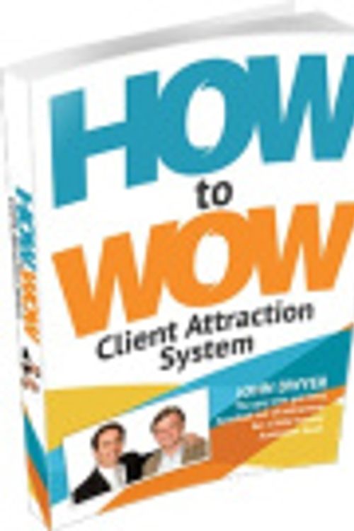 Cover Art for 9780646903484, How To Wow Client Attraction System by John Dwyer