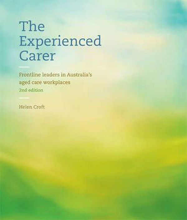Cover Art for 9780170355445, The Experienced CarerFrontline Leaders in Australia's Aged Care Work... by Helen Croft