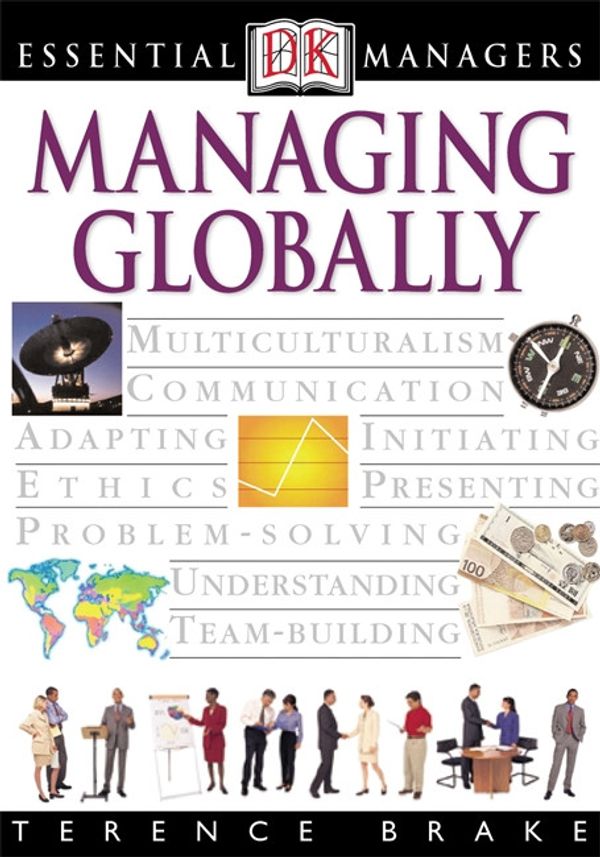 Cover Art for 9780756662677, DK Essential Managers: Global Management by Terence Brake