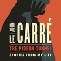 Cover Art for 9781410493262, The Pigeon Tunnel: Stories from My Life by Carré, John Le