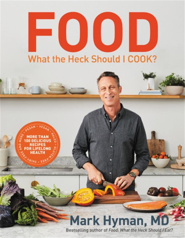 Cover Art for 9780316453134, Food: What the Heck Should I Cook?: More Than 100 Delicious Recipes--Pegan, Vegan, Paleo, Gluten-Free, Dairy-Free, and More--For Lifelong Health by Hyman MD, Dr. Mark