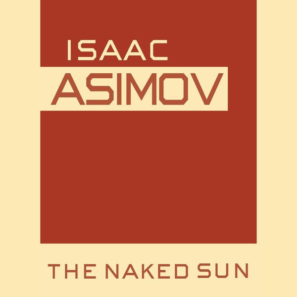 Cover Art for 9780804191227, The Naked Sun by Isaac Asimov