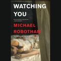 Cover Art for 9781478978848, Watching You by Michael Robotham