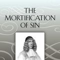 Cover Art for 9781619490987, The Mortification of Sin by John Owen
