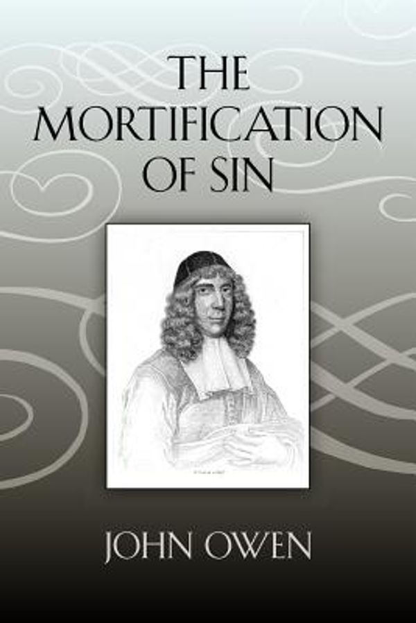 Cover Art for 9781619490987, The Mortification of Sin by John Owen