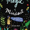 Cover Art for 9781524850630, The Magic of Mindset: A Journal to Get Unstuck by Johanna Wright