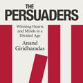 Cover Art for 9780241567784, The Persuaders by Anand Giridharadas