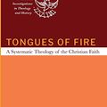 Cover Art for 9781666730227, Tongues of Fire: A Systematic Theology of the Christian Faith by Frank D. Macchia