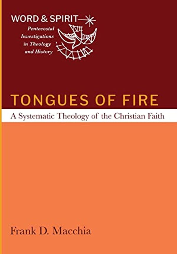 Cover Art for 9781666730227, Tongues of Fire: A Systematic Theology of the Christian Faith by Frank D. Macchia