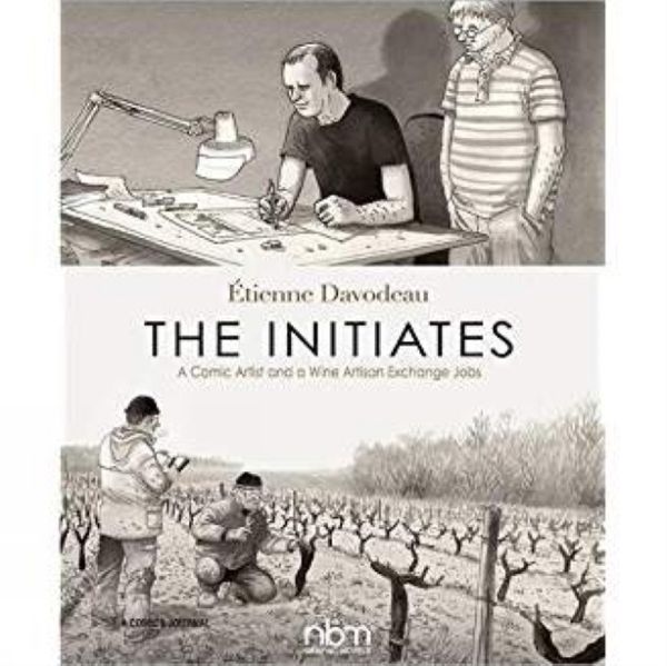 Cover Art for 9781681121338, Initiates, The A Comic Artist and a Wine Artisan Exchange Jobs (2nd Edition) by Étienne Davodeau