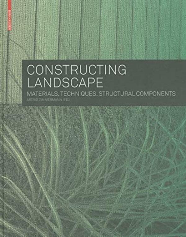 Cover Art for 9783764385996, Constructing Landscape by Astrid Zimmermann