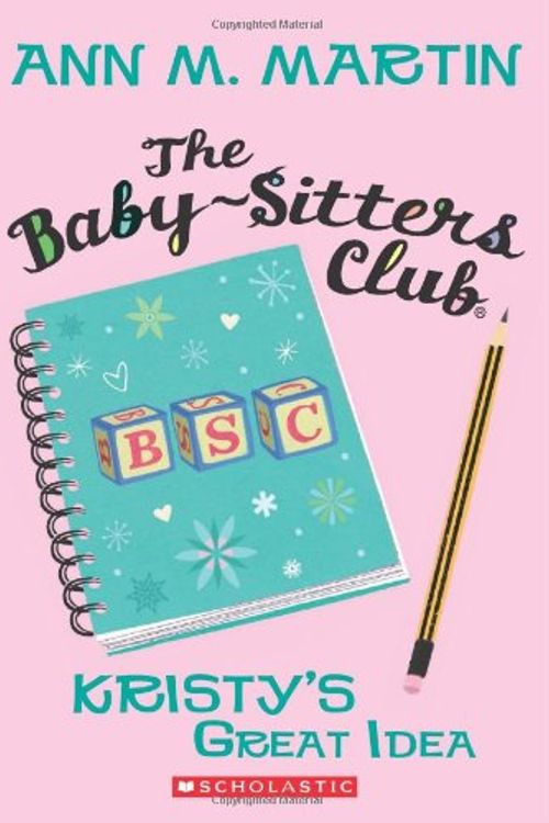 Cover Art for 9780439284240, Kristy's Great Idea (The Babysitter's Club #1  ) by Ann M. Martin