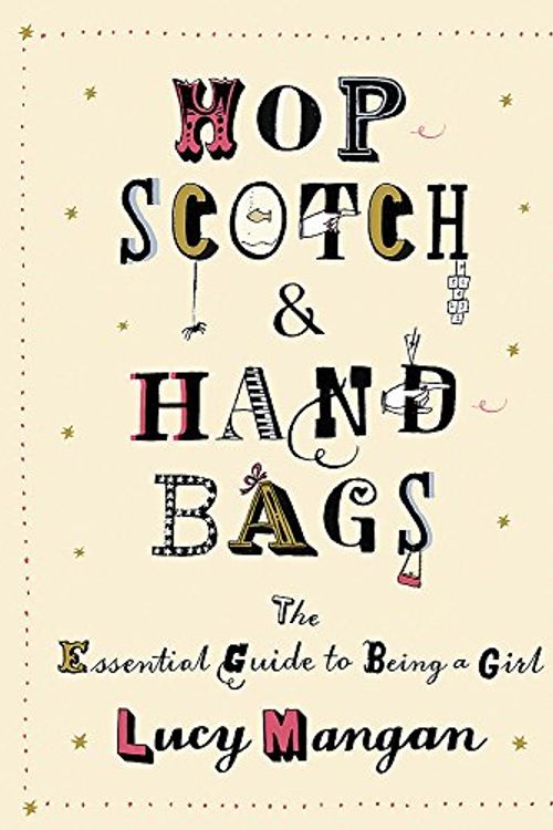 Cover Art for 9780755316533, Hopscotch and Handbags by Lucy Mangan