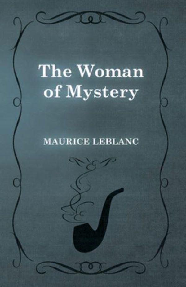 Cover Art for 9781473325289, The Woman of Mystery by Maurice Leblanc