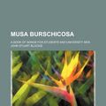 Cover Art for 9781151358608, Musa Burschicosa (Paperback) by John Stuart Blackie