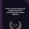 Cover Art for 9781378149096, Power and the Design and Implementation of Accounting and Control Systems by Jeffrey Pfeffer