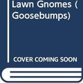 Cover Art for 9780606080736, Revenge of the Lawn Gnomes by R. L. Stine