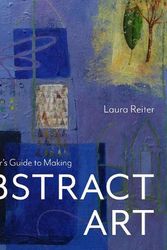 Cover Art for 9781849948852, A Beginner's Guide to Making Abstract Art by Laura Reiter