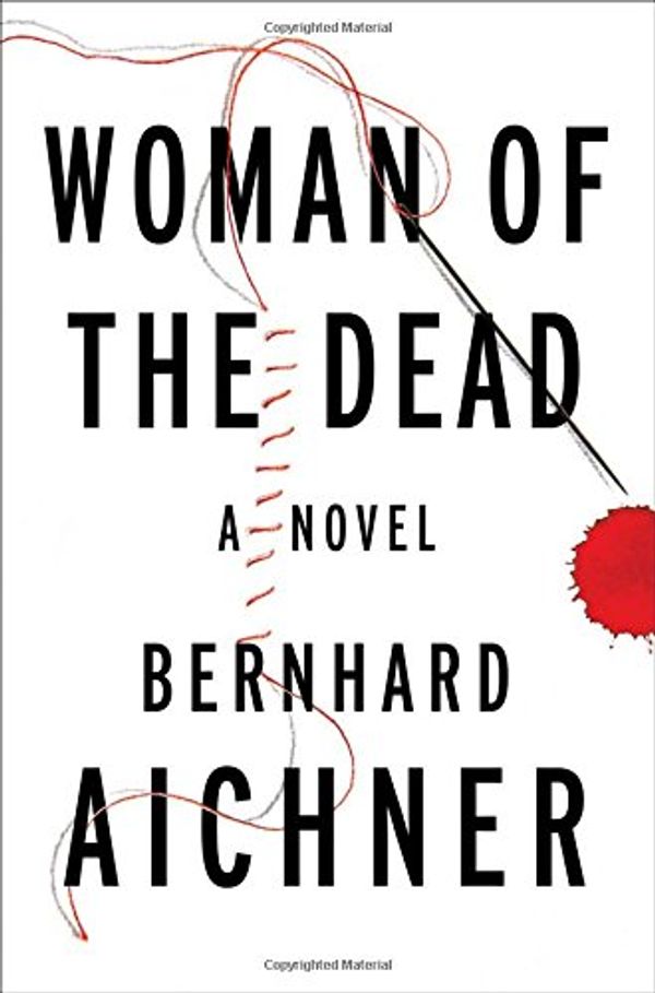 Cover Art for 9781476775616, Woman of the Dead by Bernhard Aichner