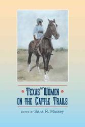 Cover Art for 9781585445431, Texas Women on the Cattle Trails by Sara R. Massey